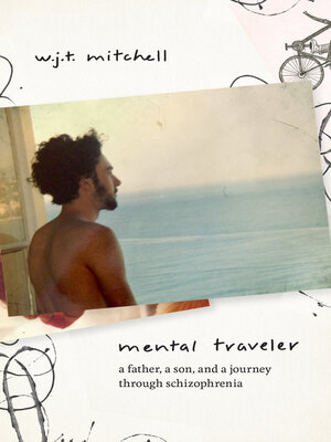 cover image of Mental Traveler: a Father, a Son, and a Journey through Schizophrenia